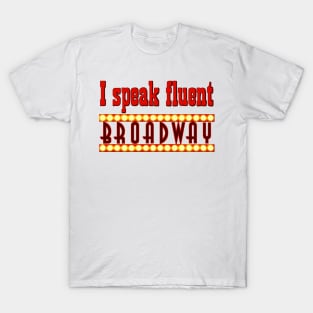 I speak fluent broadway T-Shirt